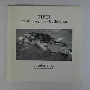 Seller image for Tibet - Zerstrung einer Hochkultur. Fotokatalog for sale by Celler Versandantiquariat