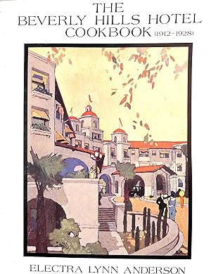 The Beverly Hills Hotel Cookbook 1912-1928