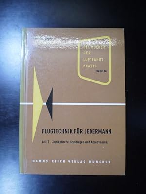 Flugtechnik für jedermann. Teil 1: Physikalische Grundlagen und Aerodynamik