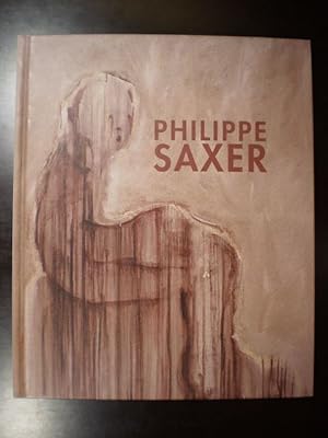 Philippe Saxer. Retrospektive 1983-2005