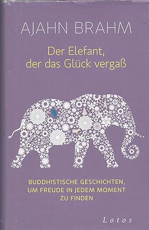 Bild des Verkufers fr Der Elefant, der das Glck verga: Buddhistische Geschichten, um Freude in jedem Moment zu finden zum Verkauf von montanbuch