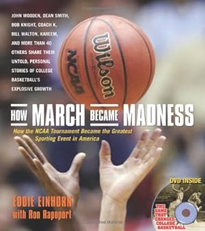 Bild des Verkufers fr How March Became Madness: How the NCAA Tournament Became the Greatest Sporting Event in America zum Verkauf von Reliant Bookstore