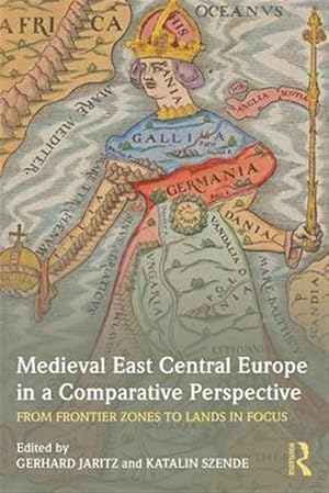 Seller image for Medieval East Central Europe in a Comparative Perspective : From Frontier Zones to Lands in Focus for sale by GreatBookPricesUK