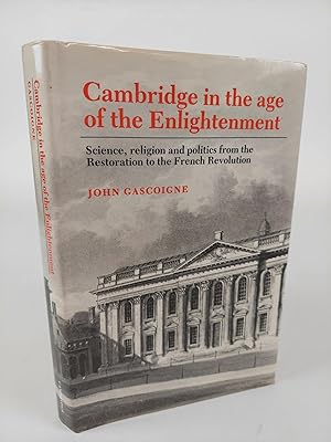 Seller image for CAMBRIDGE IN THE AGE OF THE ENLIGHTENMENT: SCIENCE, RELIGION AND POLITICS FROM THE RESTORATION TO THE FRENCH REVOLUTION for sale by Second Story Books, ABAA