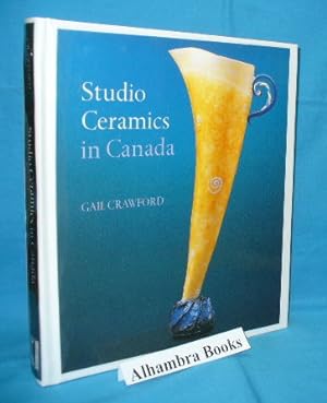 Seller image for Studio Ceramics in Canada 1920 - 2005 for sale by Alhambra Books