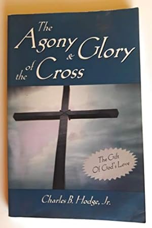 Imagen del vendedor de The Agony and the Glory of The Cross a la venta por Reliant Bookstore