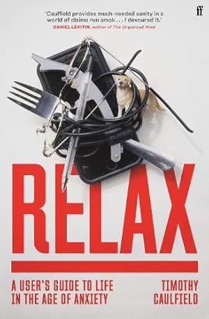 Bild des Verkufers fr Relax: A User's Guide to Life in the Age of Anxiety zum Verkauf von WeBuyBooks