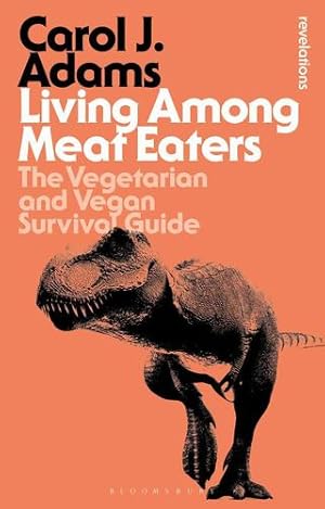 Image du vendeur pour Living Among Meat Eaters: The Vegetarian and Vegan Survival Guide (Bloomsbury Revelations) by Adams, Carol J. [Paperback ] mis en vente par booksXpress