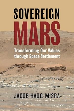 Immagine del venditore per Sovereign Mars: Transforming Our Values through Space Settlement by Haqq-Misra, Jacob [Paperback ] venduto da booksXpress