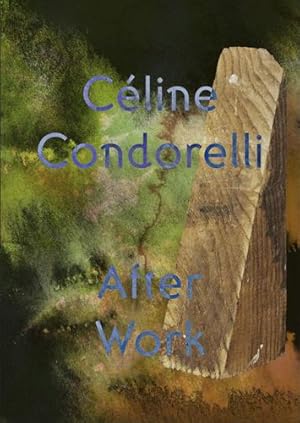 Seller image for After Work: C©line Condorelli (Talbot Rice Gallery Editions) by Condorelli, Celine, Bernard, Jay, Giblin, Steeds, Thorne [Paperback ] for sale by booksXpress
