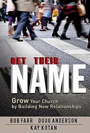 Image du vendeur pour Get Their Name: Grow Your Church by Building New Relationships mis en vente par Reliant Bookstore