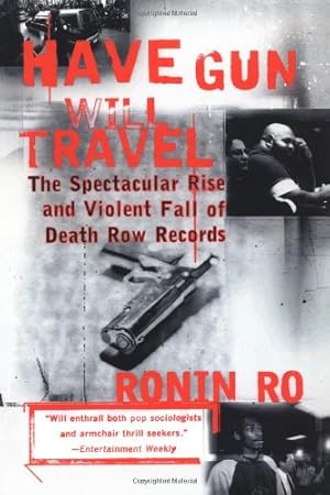 Imagen del vendedor de Have Gun will Travel: The Spectacular Rise and Violent Fall of Death Row Records a la venta por Pieuler Store