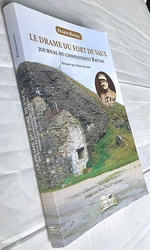 Le drame du fort de Vaux : Journal du commandant Raynal de la réalité à la légende