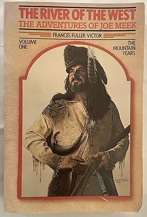 Seller image for The River of the West: The Adventures of Joe Meek Volume One; The Mountain Years (Classics of the Fur Trade Series) for sale by Sigma Books