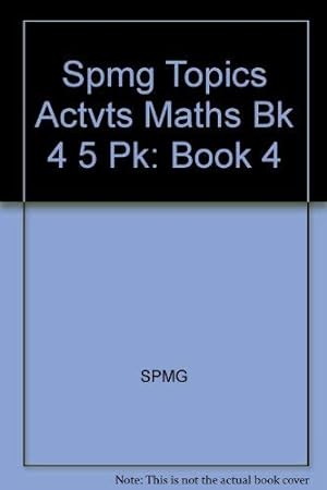 Imagen del vendedor de Spmg Topics Actvts Maths Bk 4 5 Pk: Book 4 a la venta por WeBuyBooks