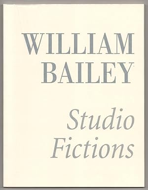Imagen del vendedor de William Bailey: Studio Fictions a la venta por Jeff Hirsch Books, ABAA