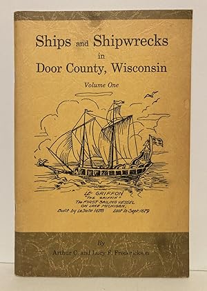 Ships and Shipwrecks in Door County, Wisconsin, Volume 1