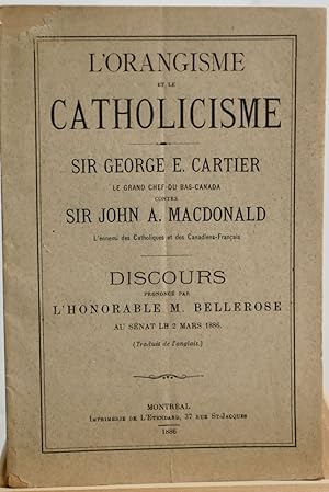 L'Orangisme et le catholicisme : Sir George E. Cartier, le grand chef du Bas-Canada, contre Sir J...