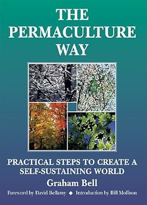 Seller image for Permaculture Way : Practical Steps To Create A Self-Sustaining World for sale by GreatBookPrices