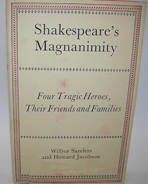Imagen del vendedor de Shakespeare's Magnanimity: Four Tragic Heroes, Their Friends and Families a la venta por Easy Chair Books