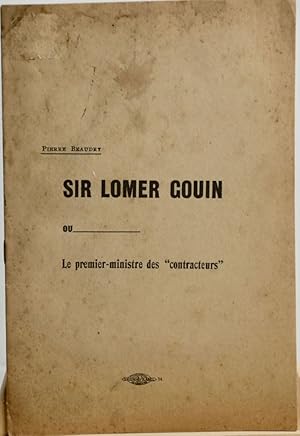 Sir Lomer Gouin ou . Le premier ministre des "contracteurs"