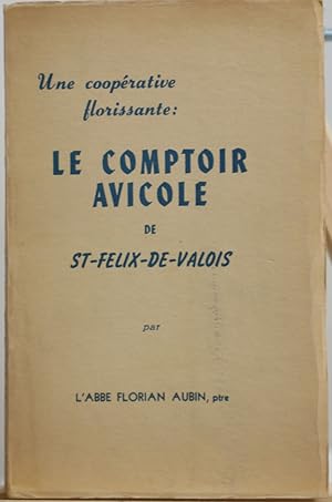 Seller image for Une cooprative florissante, le comptoir avicole de St-Flix-de-Valois for sale by Librairie Michel Morisset, (CLAQ, ABAC, ILAB)