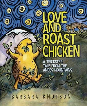 Seller image for Love and Roast Chicken : A Trickster Tale from the Andes Mountains for sale by GreatBookPrices