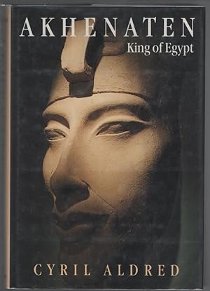 Seller image for Akhenaten: King of Egypt for sale by Turn-The-Page Books