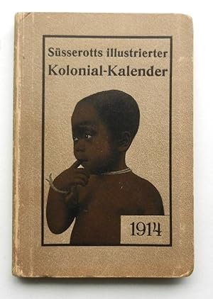 Süsserotts illustrierter Kolonial-Kalender 1914. Mit 7 Kunstdruckbeilagen, 12 Kalenderkopfleisten...
