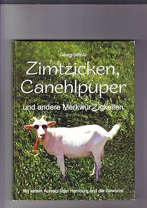 Bild des Verkufers fr Zimtzicken, Canehlpuper und andere MerkwrZigkeiten; [mit einem Aufsatz ber Hamburg und die Gewrze]. zum Verkauf von Elops e.V. Offene Hnde