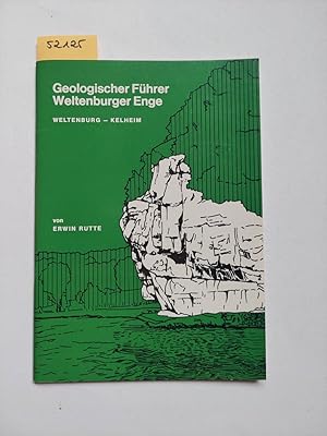 Geologischer Führer Weltenburger Enge. Weltenburg - Kelheim. Mit 25 Abbildungen. / Erwin Rutte [H...