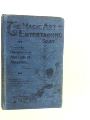 Image du vendeur pour The Magic Art of Entertaining: A Book of Interest to You in Amusing Others mis en vente par World of Rare Books