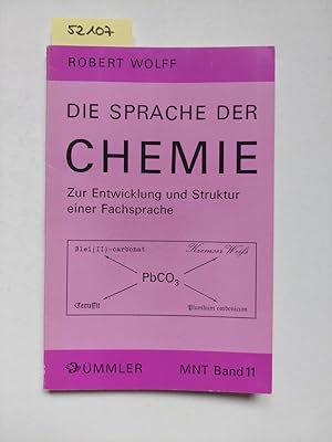 Bild des Verkufers fr Die Sprache der Chemie vom Atom bis Zyankali : Zur Entwicklung u. Struktur einer Fachsprache Robert Wolff / Mathematisch-naturwissenschaftliche Taschenbcher ; Bd. 11 zum Verkauf von Versandantiquariat Claudia Graf