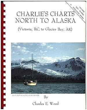 Imagen del vendedor de Charlie's Charts North to Alaska (Victoria, B.C. to Glacier Bay, AK) / Includes Gulf Islands & Desolation Sound a la venta por Cat's Curiosities