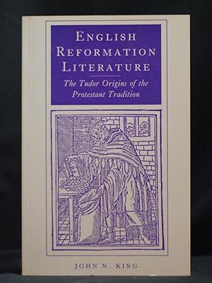 English Reformation Literature: The Tudor Origins of the Protestant Tradition