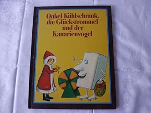 Bild des Verkufers fr Onkel Khlschrank,die Glckstrommel und der Kanarienvogel zum Verkauf von Antiquariat Glatzel Jrgen Glatzel