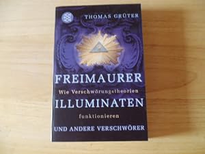 Seller image for Freimaurer Illuminaten und andere Verschwrer Wie Verschwrungstheorien funktionieren for sale by Antiquariat Glatzel Jrgen Glatzel