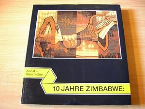 Bild des Verkufers fr 10 Jahre Zimbabwe: Kunst + Geschichte zum Verkauf von Antiquariat Glatzel Jrgen Glatzel