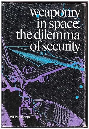 Image du vendeur pour Weaponry in Space: The Dilemma of Security mis en vente par Mr Pickwick's Fine Old Books