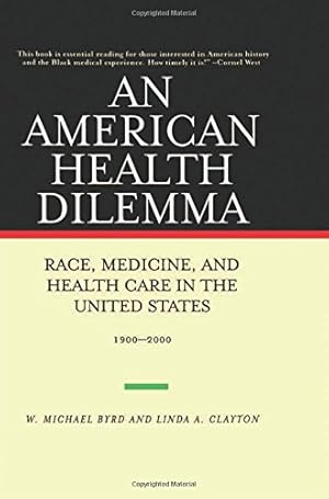 Seller image for An American Health Dilemma: Race, Medicine, and Health Care in the United States, 1900-2000 for sale by Pieuler Store