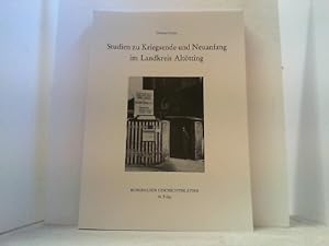 Imagen del vendedor de Studien zu Kriegsende und Neuanfang im Landkreis Alttting. a la venta por Antiquariat Uwe Berg