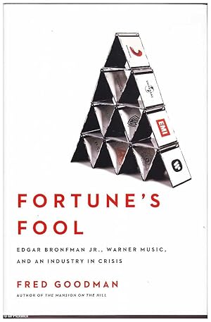 Fortune's Fool: Edgar Bronfman Jr. , Warner Music and an Industry in Crisis