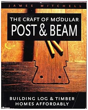 The Craft of Modular Post and Beam