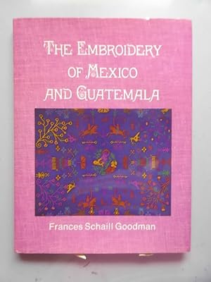 The Embroidery of Mexico and Guatemala (- Stickerei Handarbeit