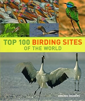 Seller image for Top 100 birding sites of the world. for sale by Andrew Isles Natural History Books