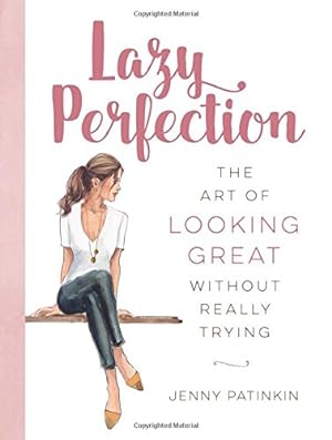 Seller image for Lazy Perfection: The Art of Looking Great Without Really Trying for sale by Reliant Bookstore