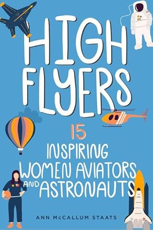 Bild des Verkufers fr High Flyers, 6: 15 Inspiring Women Aviators and Astronauts zum Verkauf von moluna