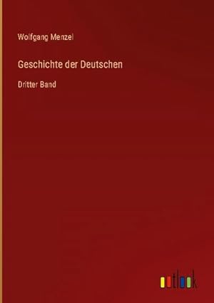 Seller image for Geschichte der Deutschen : Dritter Band for sale by AHA-BUCH GmbH