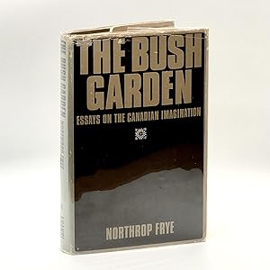 Seller image for The Bush Garden: Essays on the Canadian Imagination [First Edition, First Printing] for sale by Black's Fine Books & Manuscripts