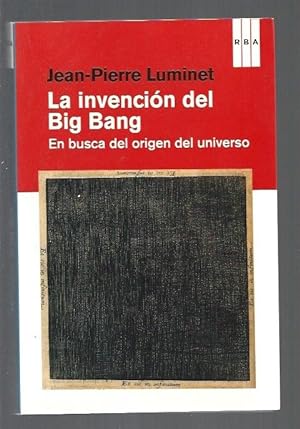 INVENCION DEL BIG BANG - LA. EN BUSCA DEL ORIGEN DEL UNIVERSO